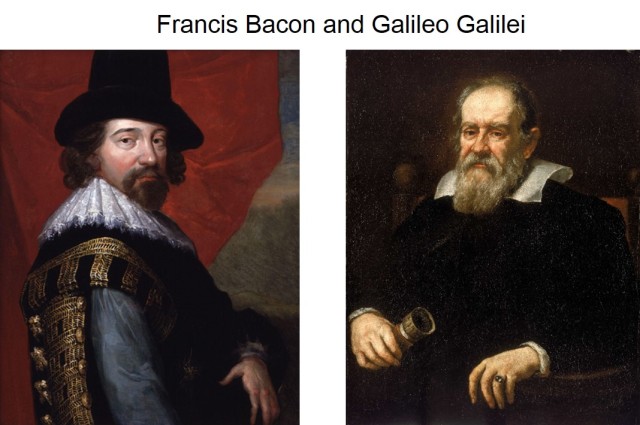 Two Christian architects of modern science. Left: Sir Francis Bacon, c. 1618 http://en.wikipedia.org/wiki/Francis_Bacon       Right: Portrait of Galileo Galilei by Giusto Sustermans    http://en.wikipedia.org/wiki/Galileo_Galilei